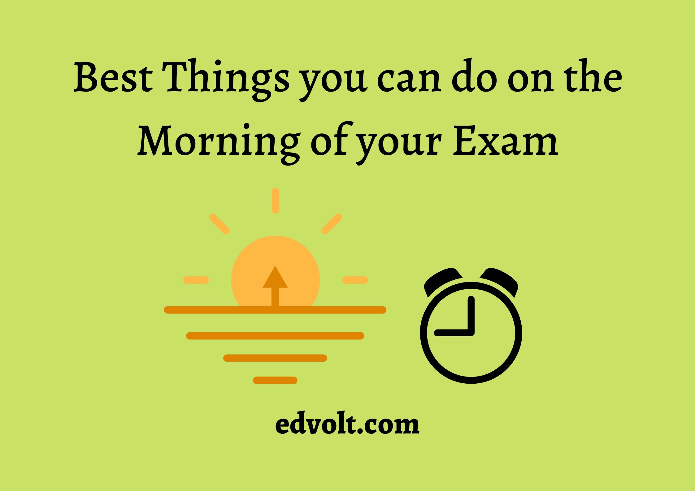 Best Things you can do on the Morning of Your Exam