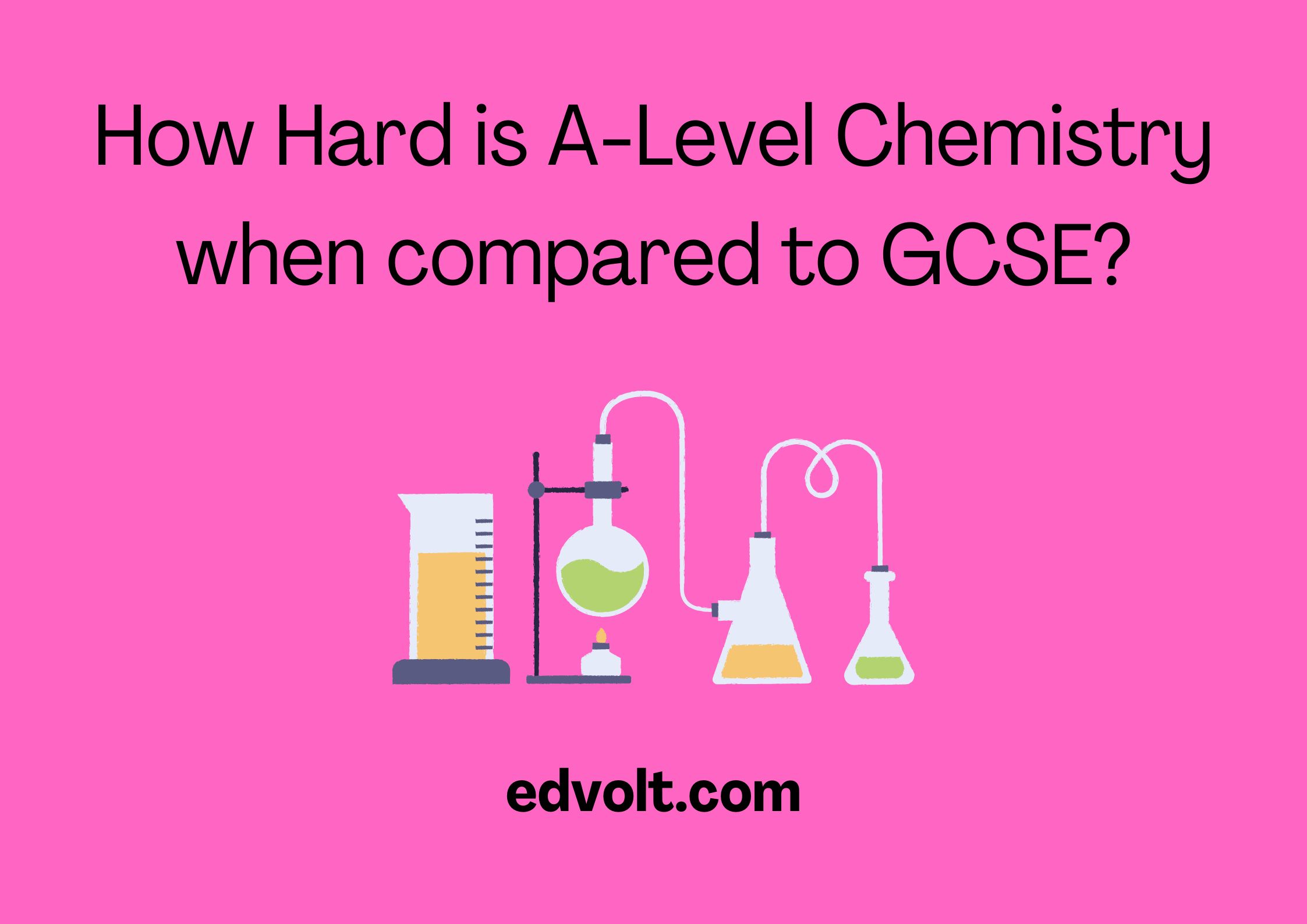 How Hard is A-Level Chemistry when compared to GCSE?