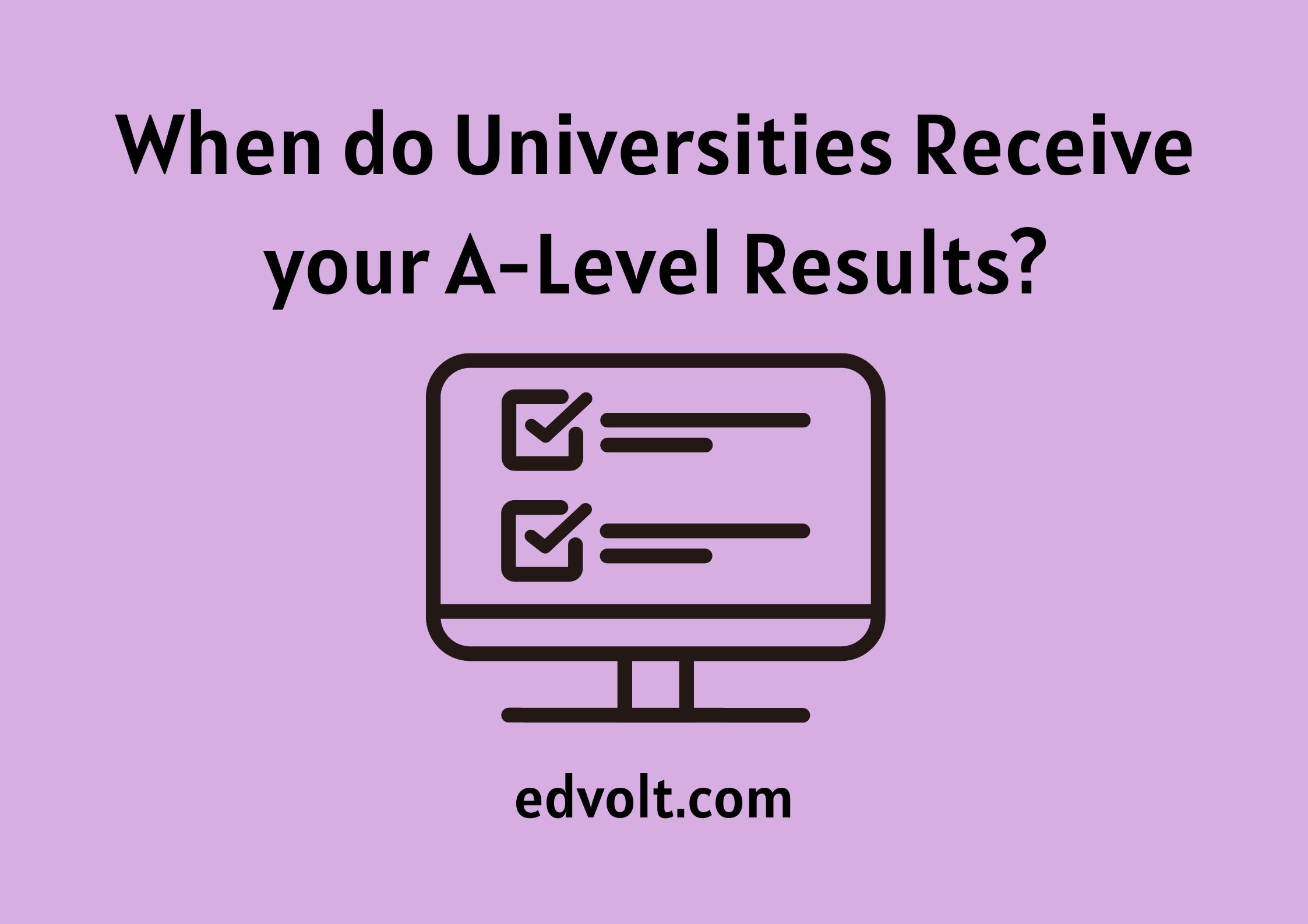 When do Universities Receive your A-Level Results?